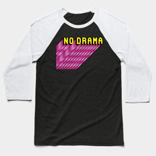 No Drama Funny Humor Girly Quote Baseball T-Shirt